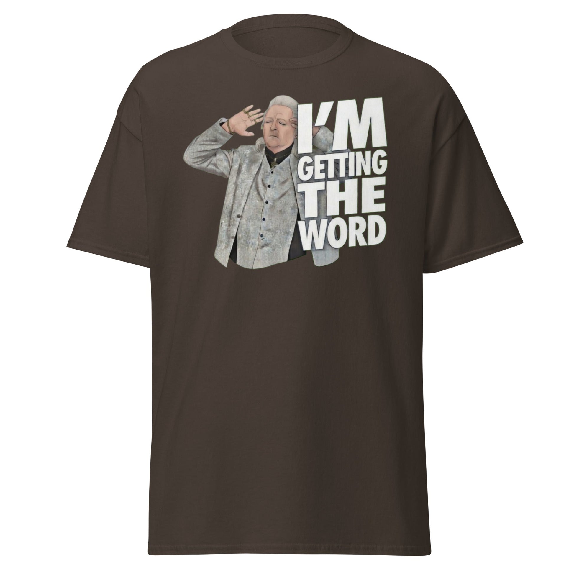 I’m Getting the Word T-Shirt - Funny Psychic Humor Tee - Dark Chocolate - T-Shirts Online