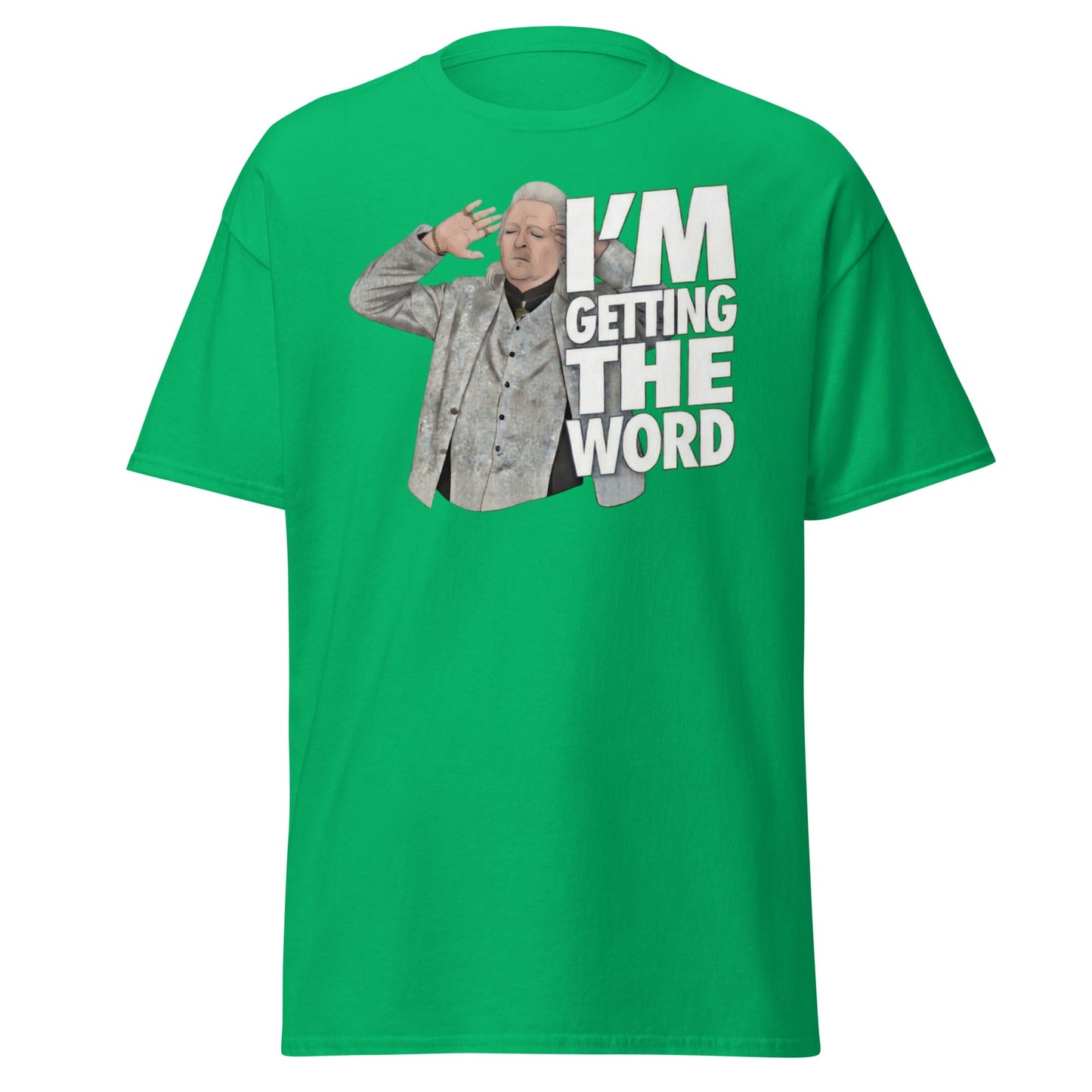 I’m Getting the Word T-Shirt - Funny Psychic Humor Tee - Irish Green - T-Shirts Online