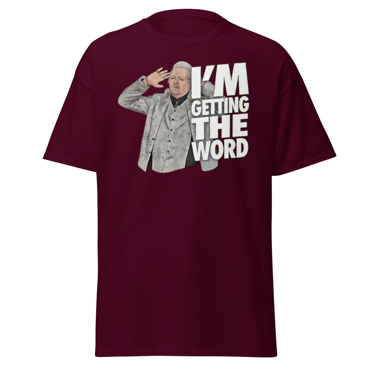 I’m Getting the Word T-Shirt - Funny Psychic Humor Tee - Maroon - T-Shirts Online