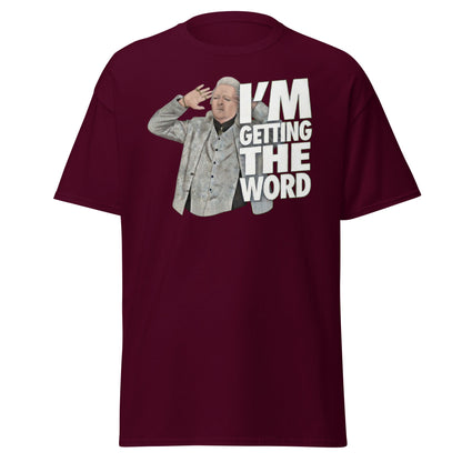 I’m Getting the Word T-Shirt - Funny Psychic Humor Tee - Maroon - T-Shirts Online