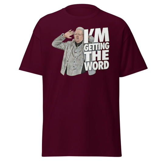 I’m Getting the Word T-Shirt - Funny Psychic Humor Tee - Maroon - T-Shirts Online