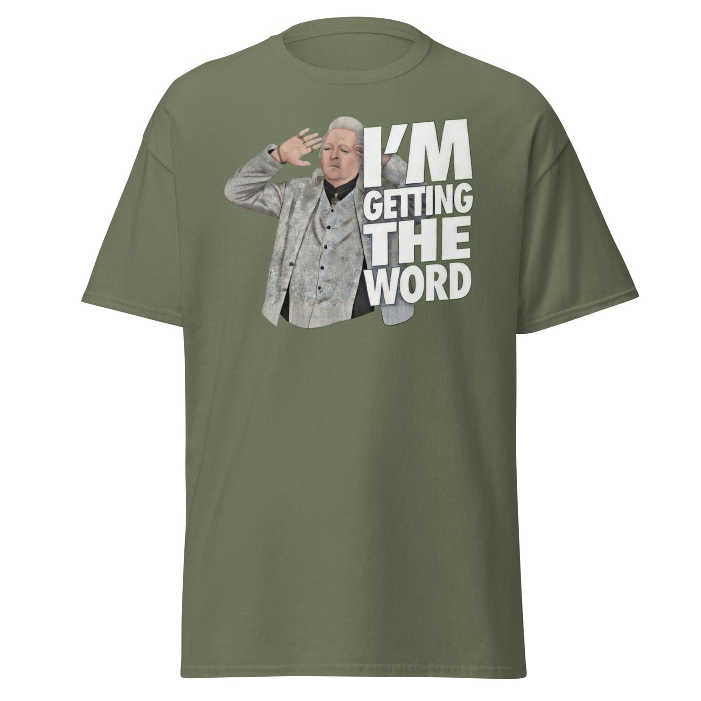 I’m Getting the Word T-Shirt - Funny Psychic Humor Tee - Military Green - T-Shirts Online