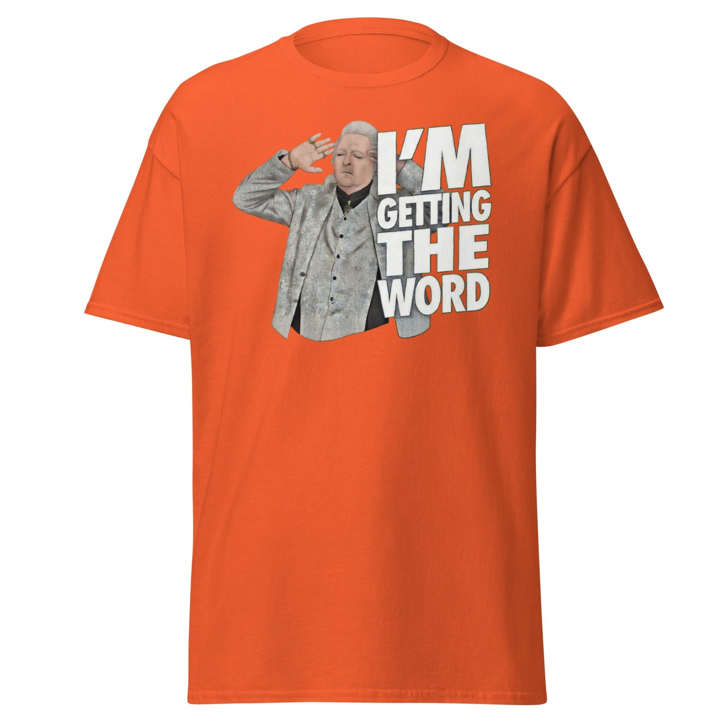 I’m Getting the Word T-Shirt - Funny Psychic Humor Tee - Orange - T-Shirts Online