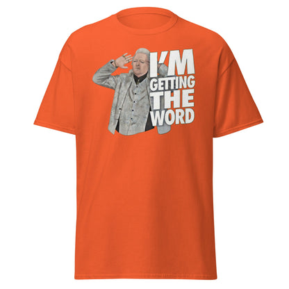 I’m Getting the Word T-Shirt - Funny Psychic Humor Tee - Orange - T-Shirts Online