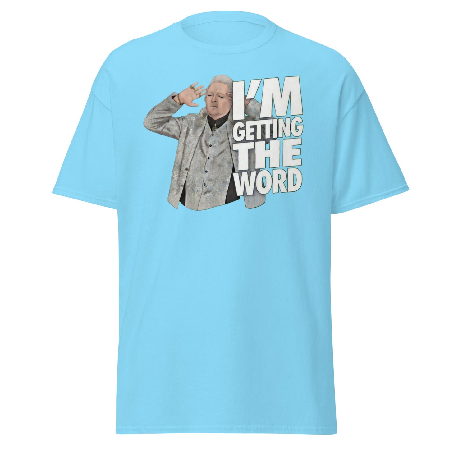 I’m Getting the Word T-Shirt - Funny Psychic Humor Tee - Sky - T-Shirts Online