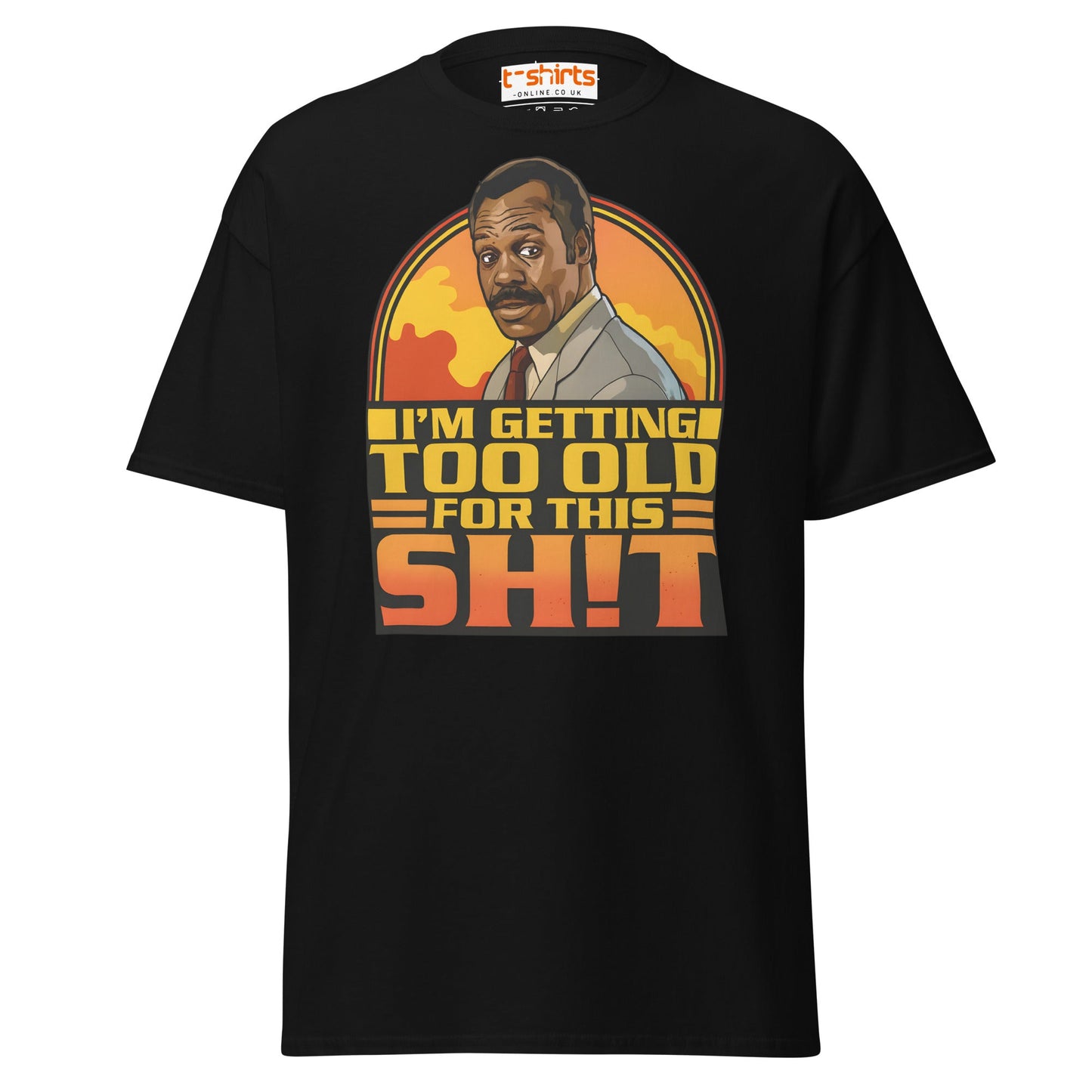 I’m Getting Too Old for This Sh!t T-Shirt – Funny Retro Tee - Black - T-Shirts Online