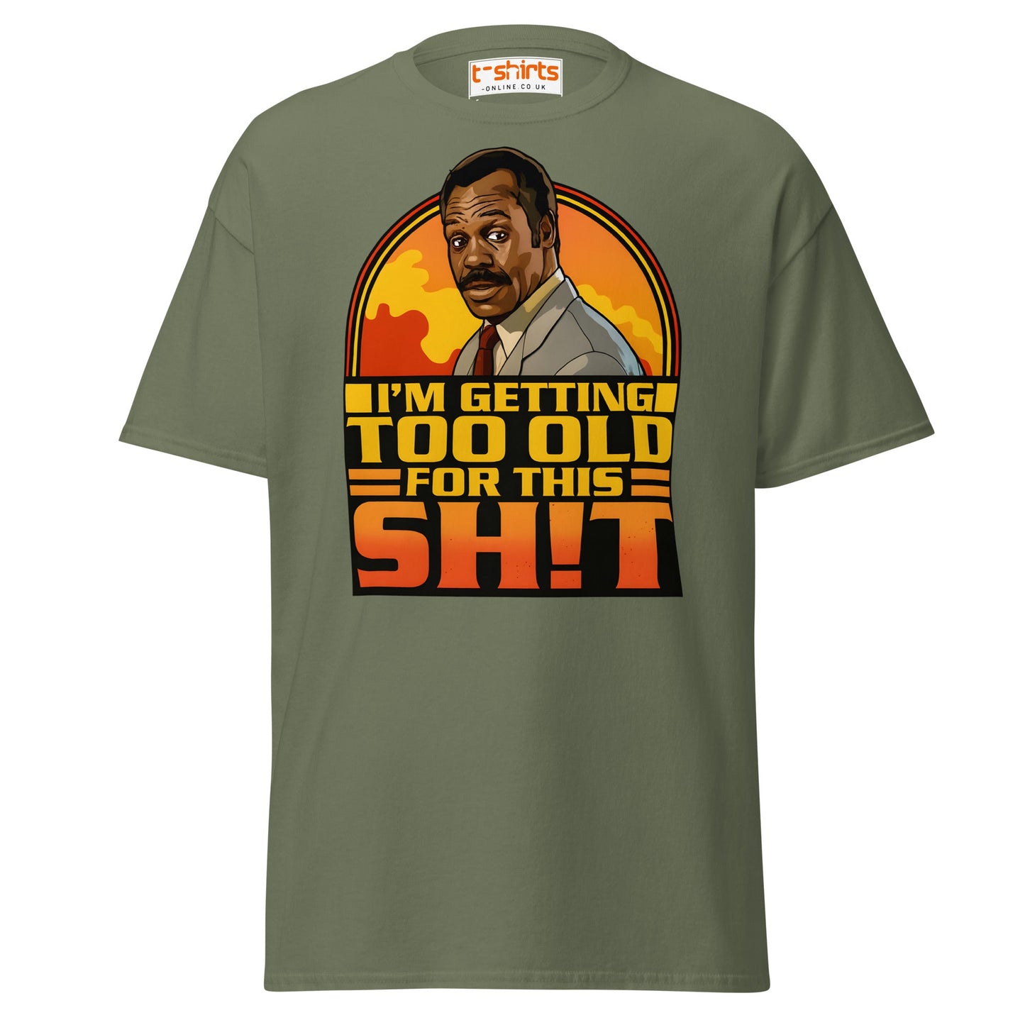 I’m Getting Too Old for This Sh!t T-Shirt – Funny Retro Tee - Military Green - T-Shirts Online