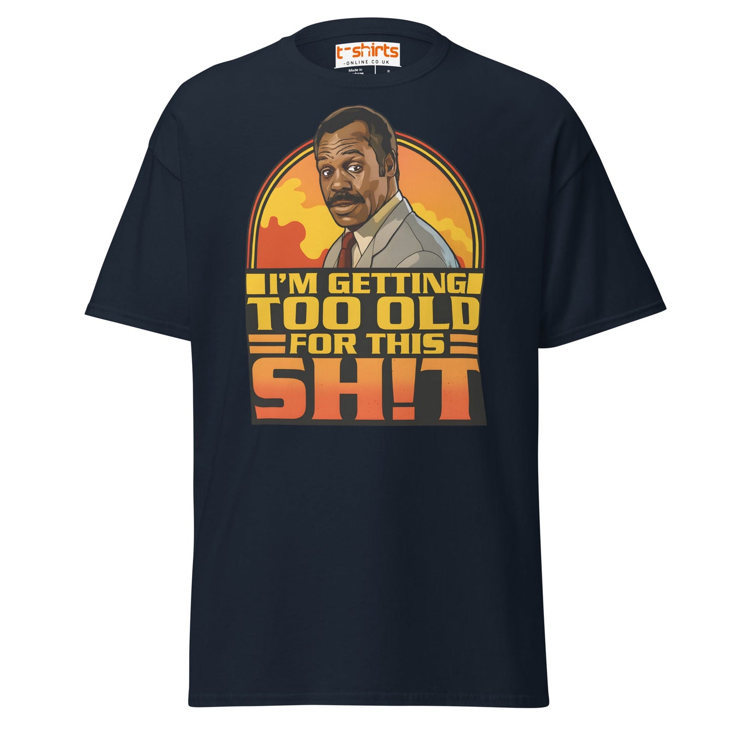 I’m Getting Too Old for This Sh!t T-Shirt – Funny Retro Tee - Navy - T-Shirts Online