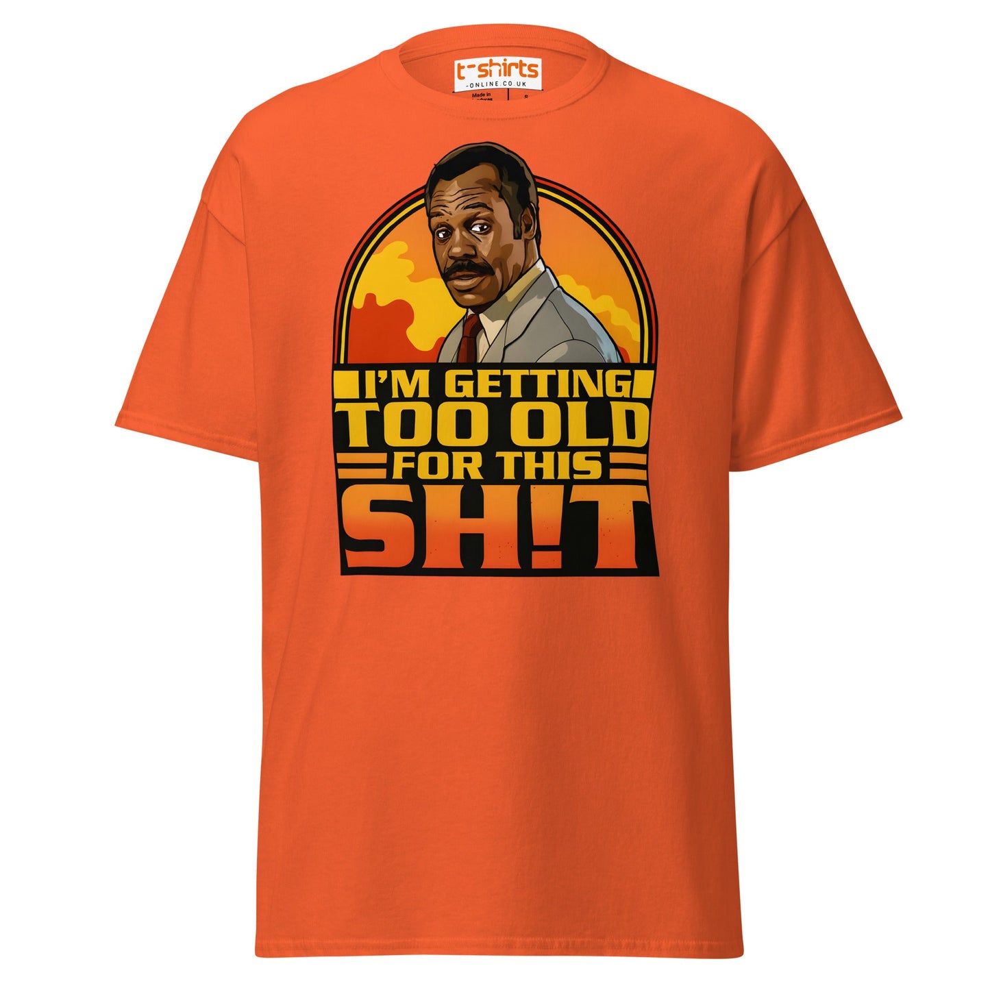 I’m Getting Too Old for This Sh!t T-Shirt – Funny Retro Tee - Orange - T-Shirts Online
