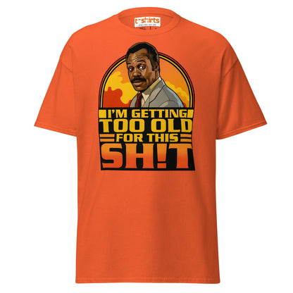I’m Getting Too Old for This Sh!t T-Shirt – Funny Retro Tee - Orange - T-Shirts Online