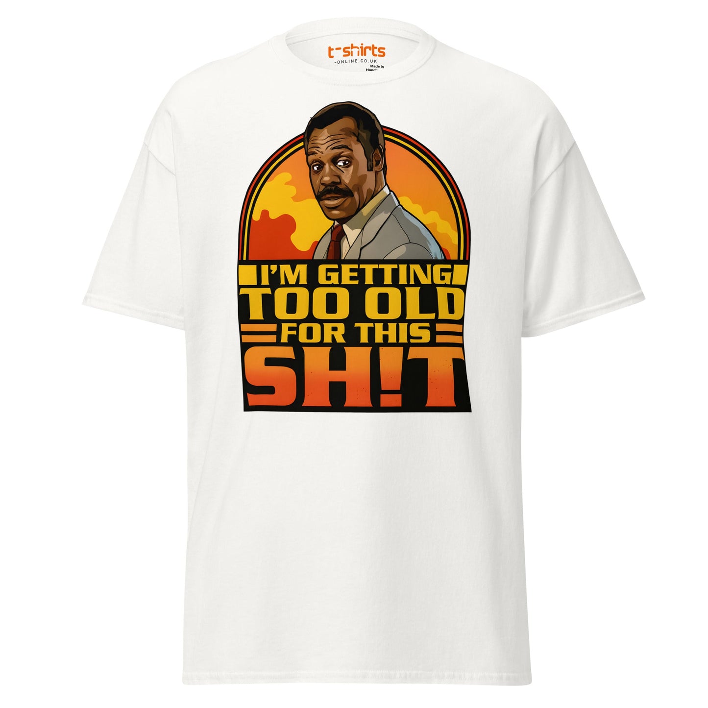 I’m Getting Too Old for This Sh!t T-Shirt – Funny Retro Tee - White - T-Shirts Online