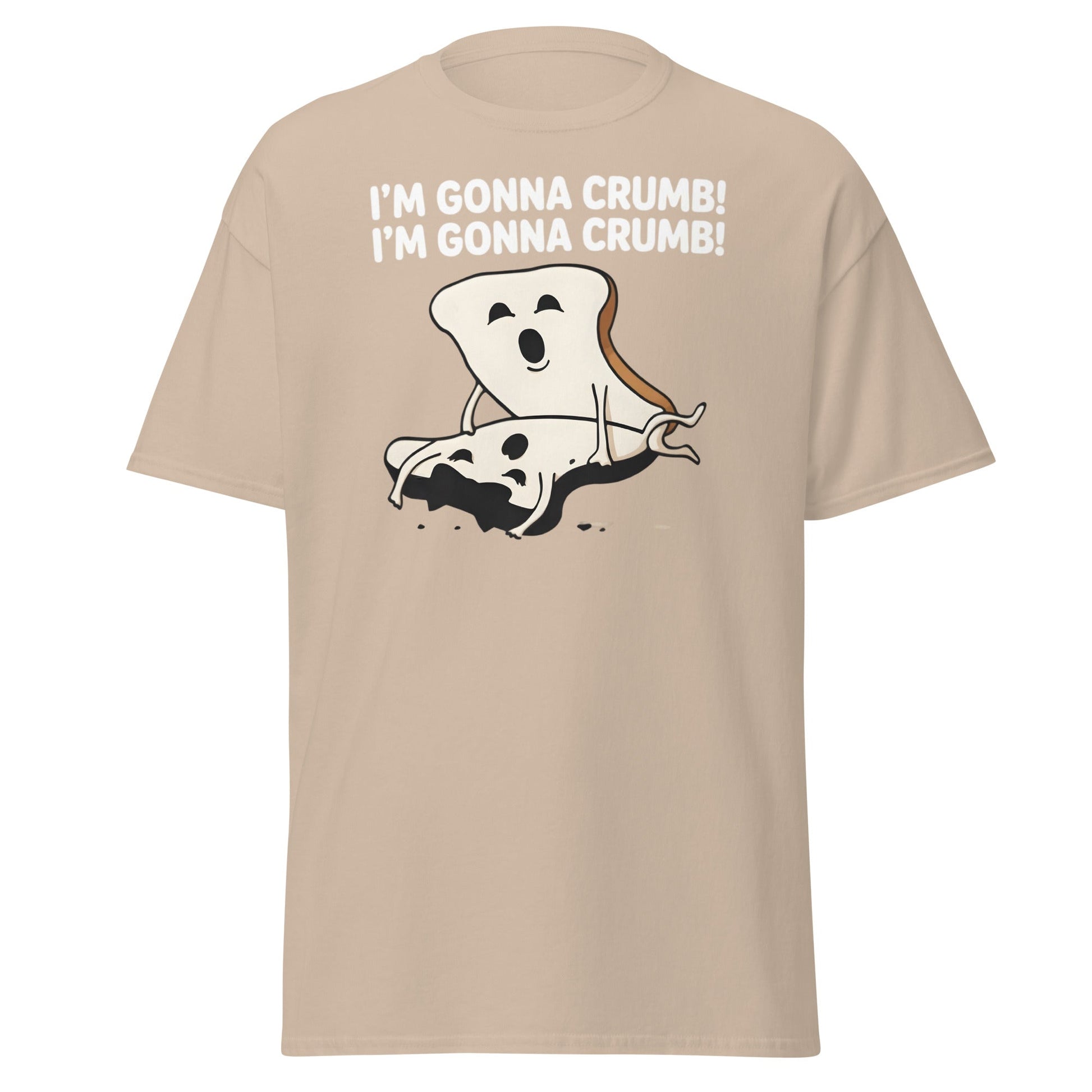 I’m Gonna Crumb T-Shirt – Funny Bread Pun Adult Tee - Sand - T-Shirts Online