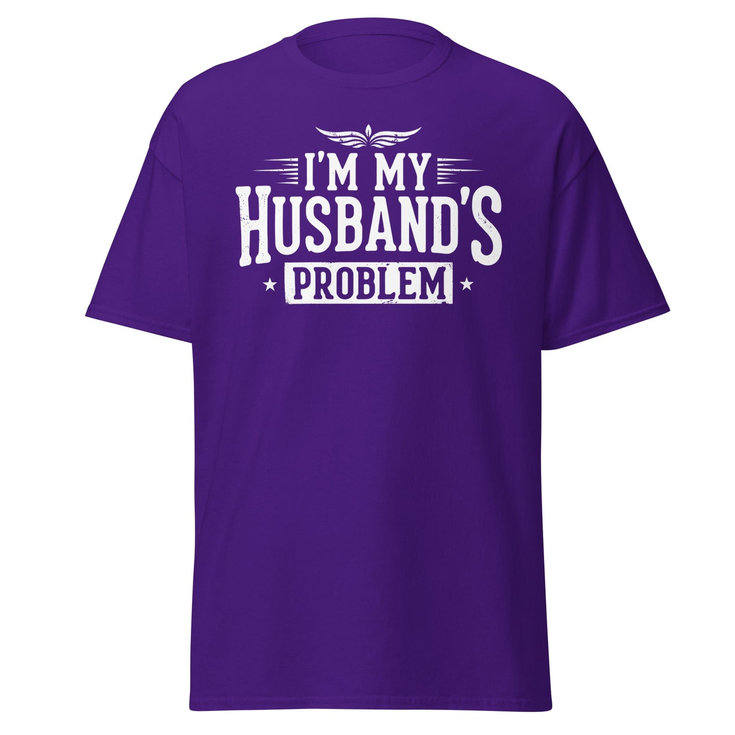 I’m My Husband’s Problem T-Shirt - Funny Sarcastic Wife Tee - Purple - T-Shirts Online