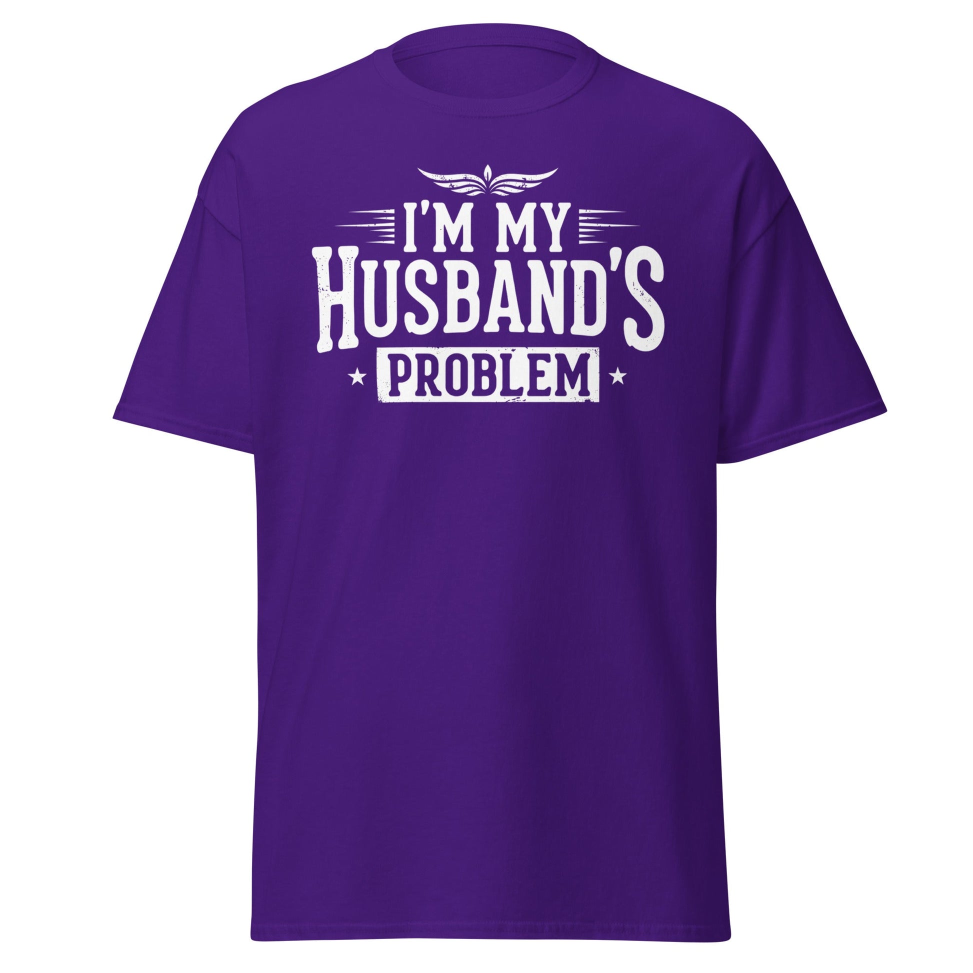I’m My Husband’s Problem T-Shirt - Funny Sarcastic Wife Tee - Purple - T-Shirts Online