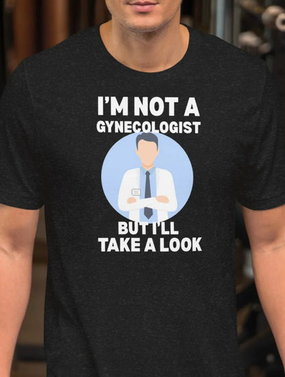 I'm Not a Gynecologist T-Shirt | 18+ Fun Humor Tee - Black Heather - T-Shirts Online