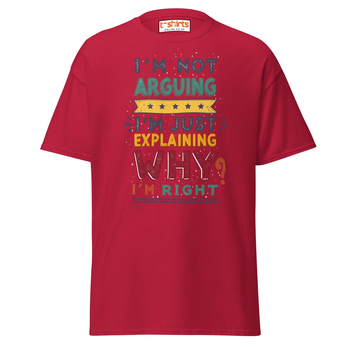 I’m Not Arguing T-Shirt | Funny Sarcastic Quote Tee - Cardinal - T-Shirts Online