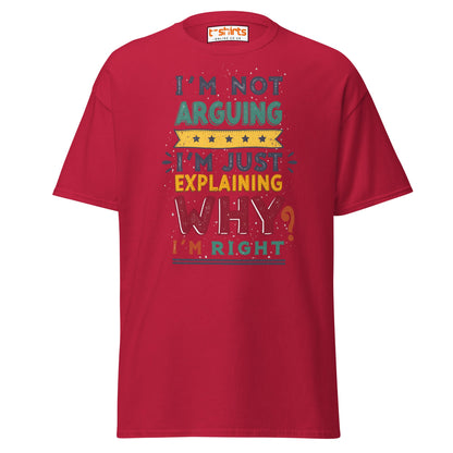 I’m Not Arguing T-Shirt | Funny Sarcastic Quote Tee - Cardinal - T-Shirts Online