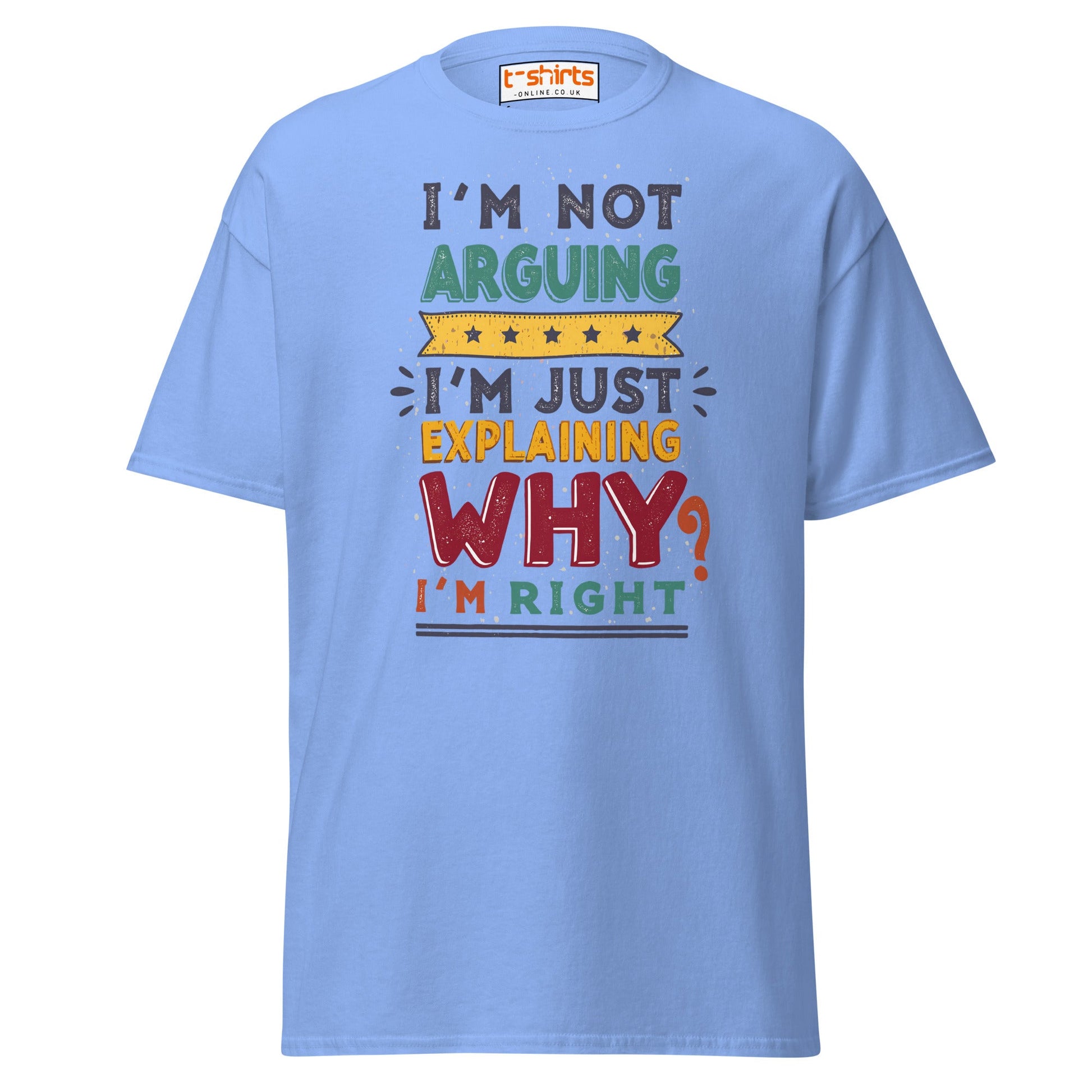 I’m Not Arguing T-Shirt | Funny Sarcastic Quote Tee - Carolina Blue - T-Shirts Online