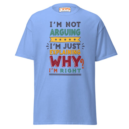 I’m Not Arguing T-Shirt | Funny Sarcastic Quote Tee - Carolina Blue - T-Shirts Online