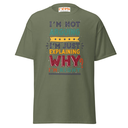 I’m Not Arguing T-Shirt | Funny Sarcastic Quote Tee - Military Green - T-Shirts Online