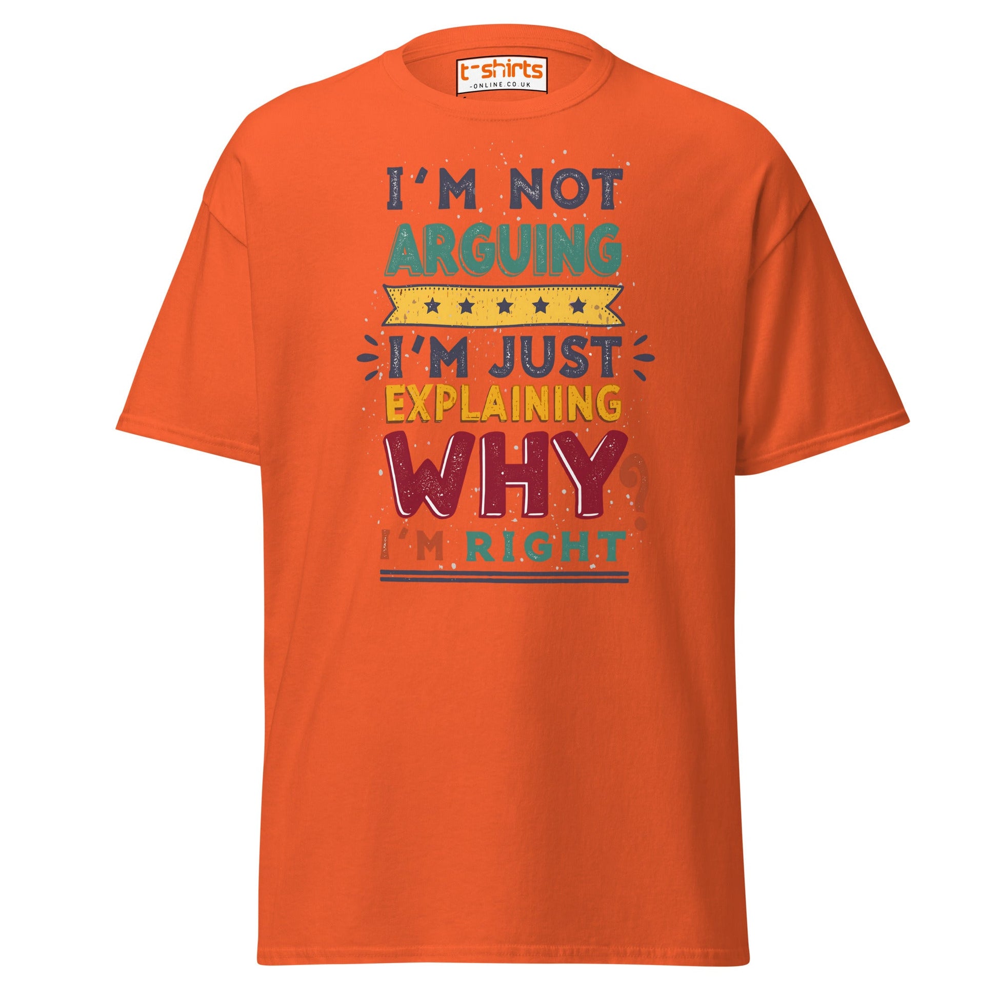 I’m Not Arguing T-Shirt | Funny Sarcastic Quote Tee - Orange - T-Shirts Online