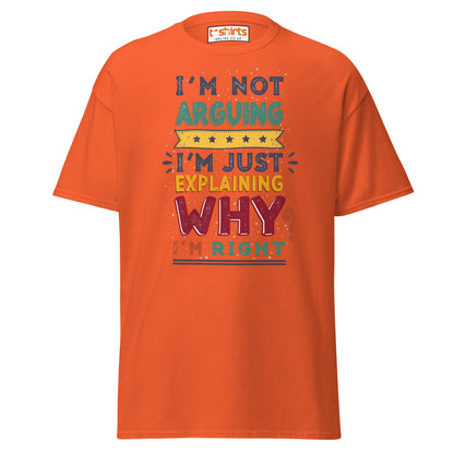 I’m Not Arguing T-Shirt | Funny Sarcastic Quote Tee - Orange - T-Shirts Online