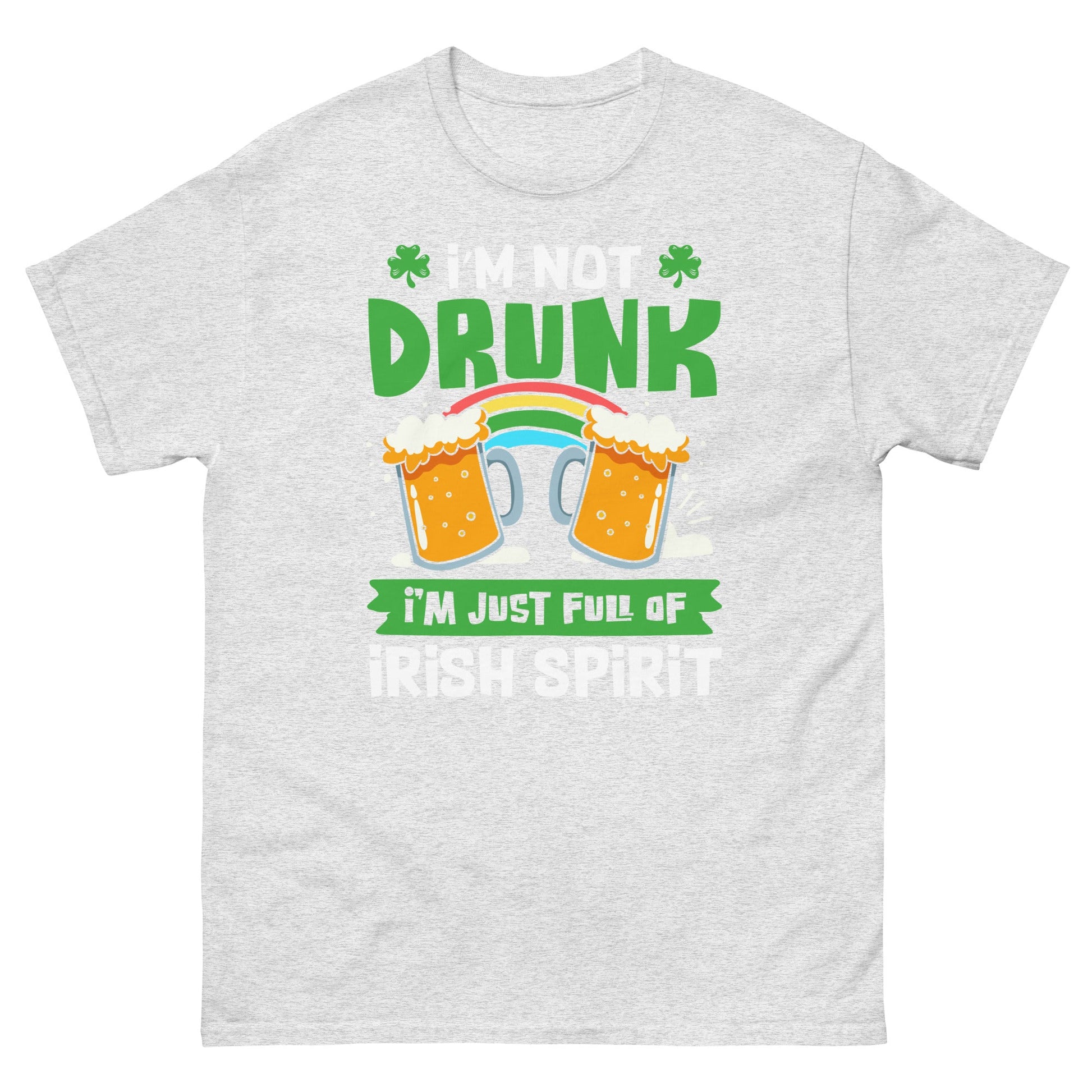 I'm Not Drunk | St Patrick's Day T-Shirt - Ash - T-Shirts Online