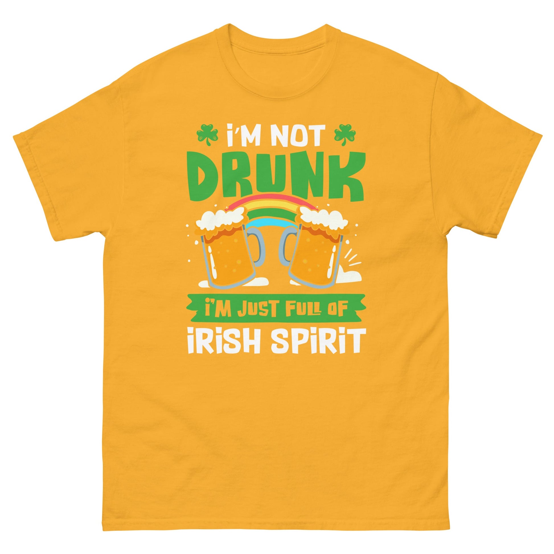 I'm Not Drunk | St Patrick's Day T-Shirt - Gold - T-Shirts Online