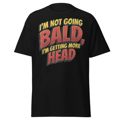 I'm Not Going Bald I'm Getting More Head Funny T-Shirt - Black - T-Shirts Online