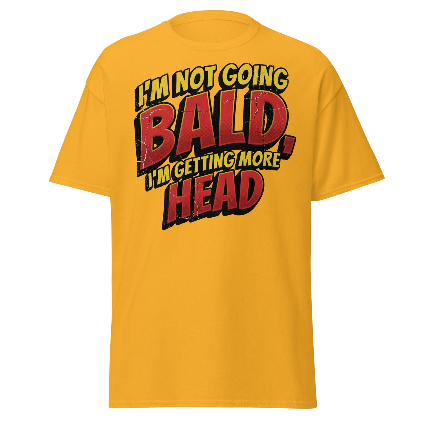 I'm Not Going Bald I'm Getting More Head Funny T-Shirt - Gold - T-Shirts Online