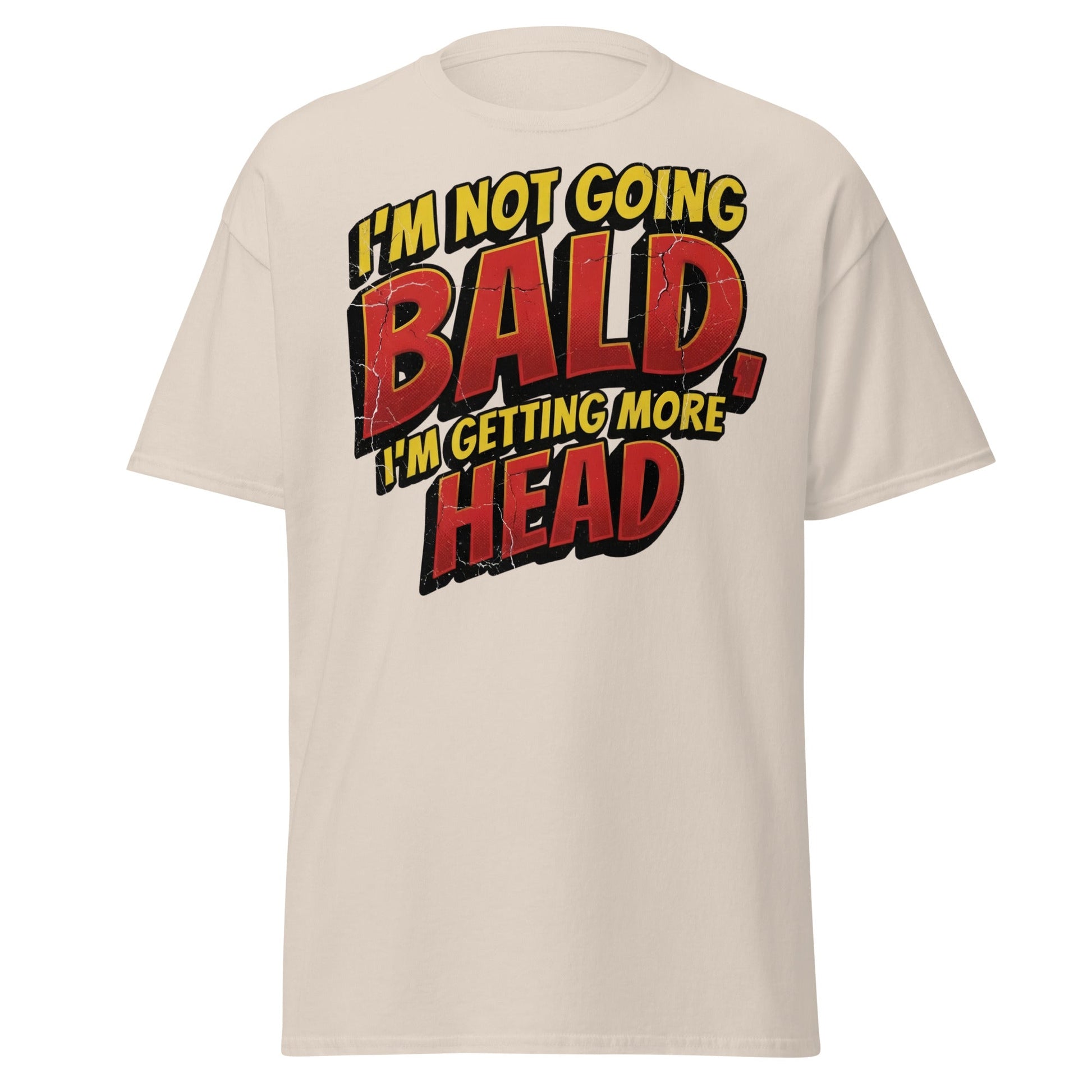 I'm Not Going Bald I'm Getting More Head Funny T-Shirt - Natural - T-Shirts Online