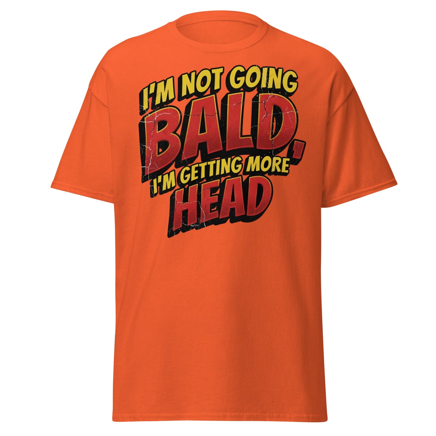 I'm Not Going Bald I'm Getting More Head Funny T-Shirt - Orange - T-Shirts Online