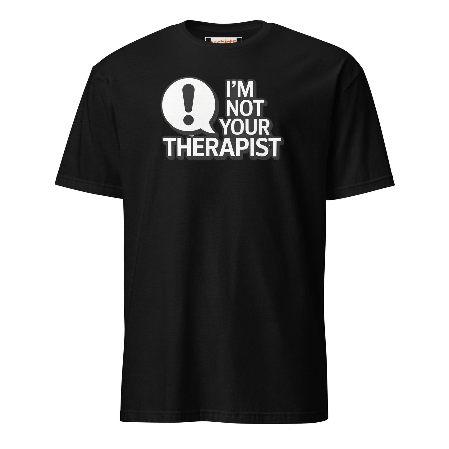 I'm Not Your Therapist T-Shirt - Black - T-Shirts Online