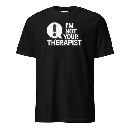 I'm Not Your Therapist T-Shirt - Black - T-Shirts Online