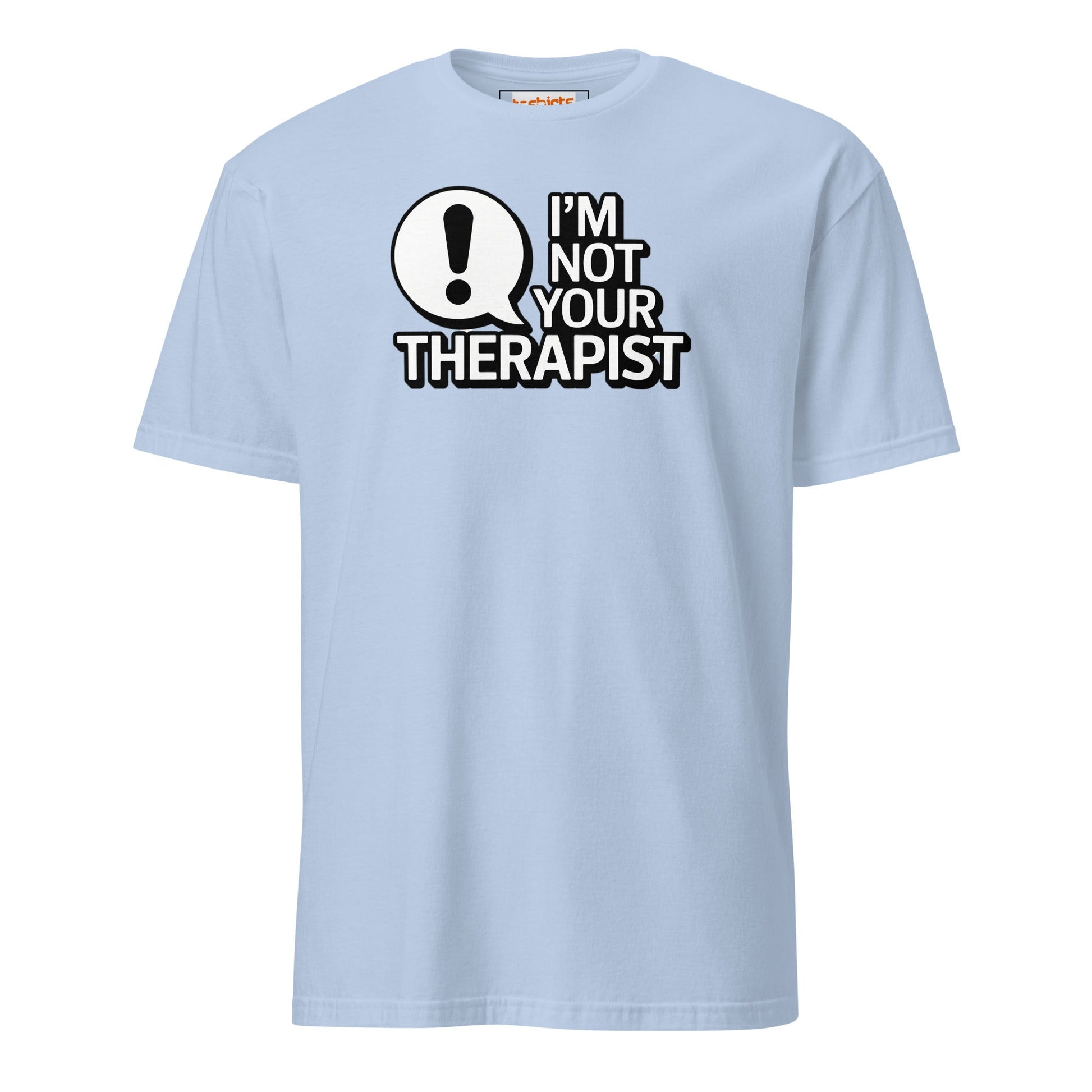 I'm Not Your Therapist T-Shirt - Light Blue - T-Shirts Online