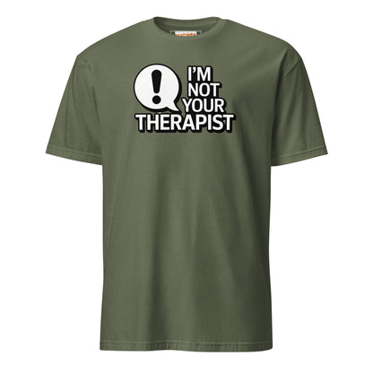 I'm Not Your Therapist T-Shirt - Military Green - T-Shirts Online