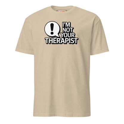 I'm Not Your Therapist T-Shirt - Sand - T-Shirts Online