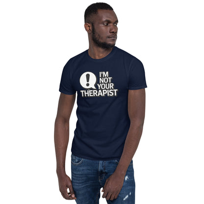 I'm Not Your Therapist T-Shirt - White - T-Shirts Online