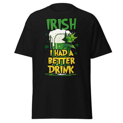 Irish I Had a Better Drink T-Shirt - Funny St. Patrick's Day - Black - T-Shirts Online