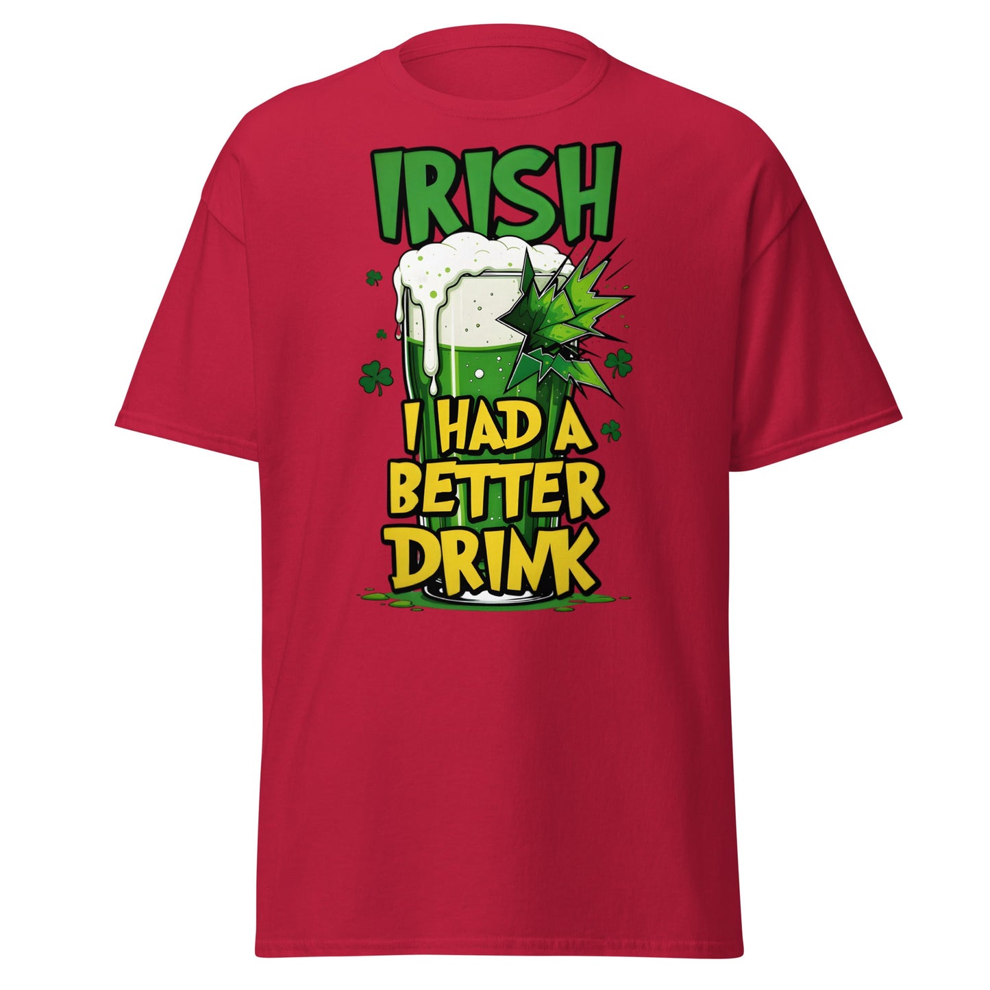Irish I Had a Better Drink T-Shirt - Funny St. Patrick's Day - Cardinal - T-Shirts Online
