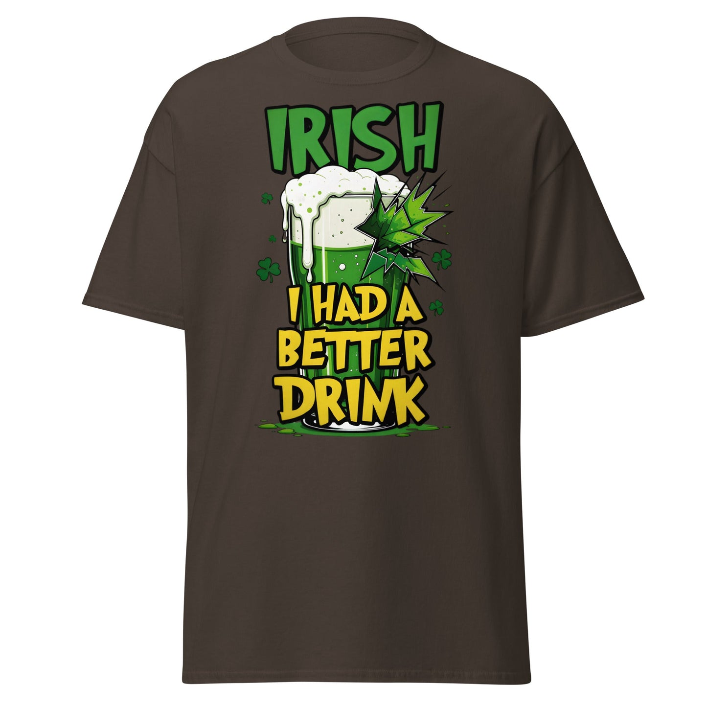 Irish I Had a Better Drink T-Shirt - Funny St. Patrick's Day - Dark Chocolate - T-Shirts Online