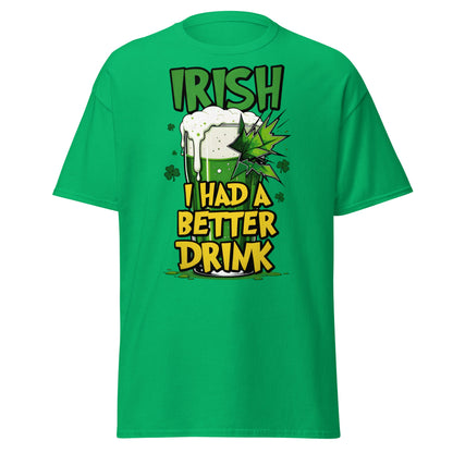 Irish I Had a Better Drink T-Shirt - Funny St. Patrick's Day - Irish Green - T-Shirts Online