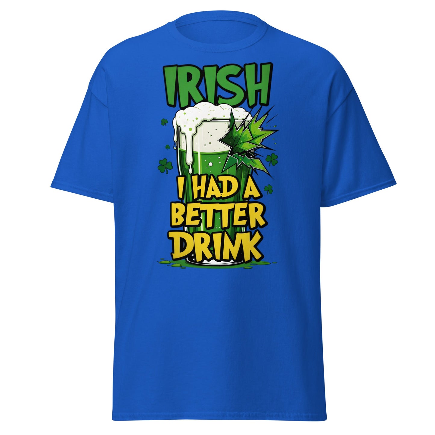Irish I Had a Better Drink T-Shirt - Funny St. Patrick's Day - Royal - T-Shirts Online