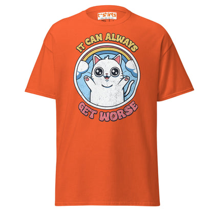 It Can Always Get Worse T-Shirt - Funny Cat Humor - Orange - T-Shirts Online