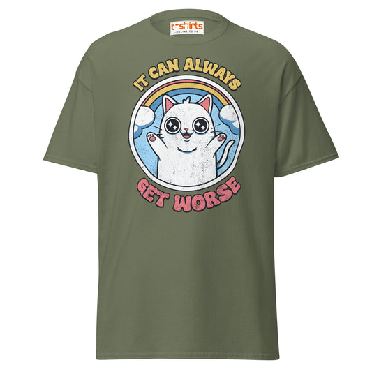 It Can Always Get Worse T-Shirt - Military Green - T-Shirts Online