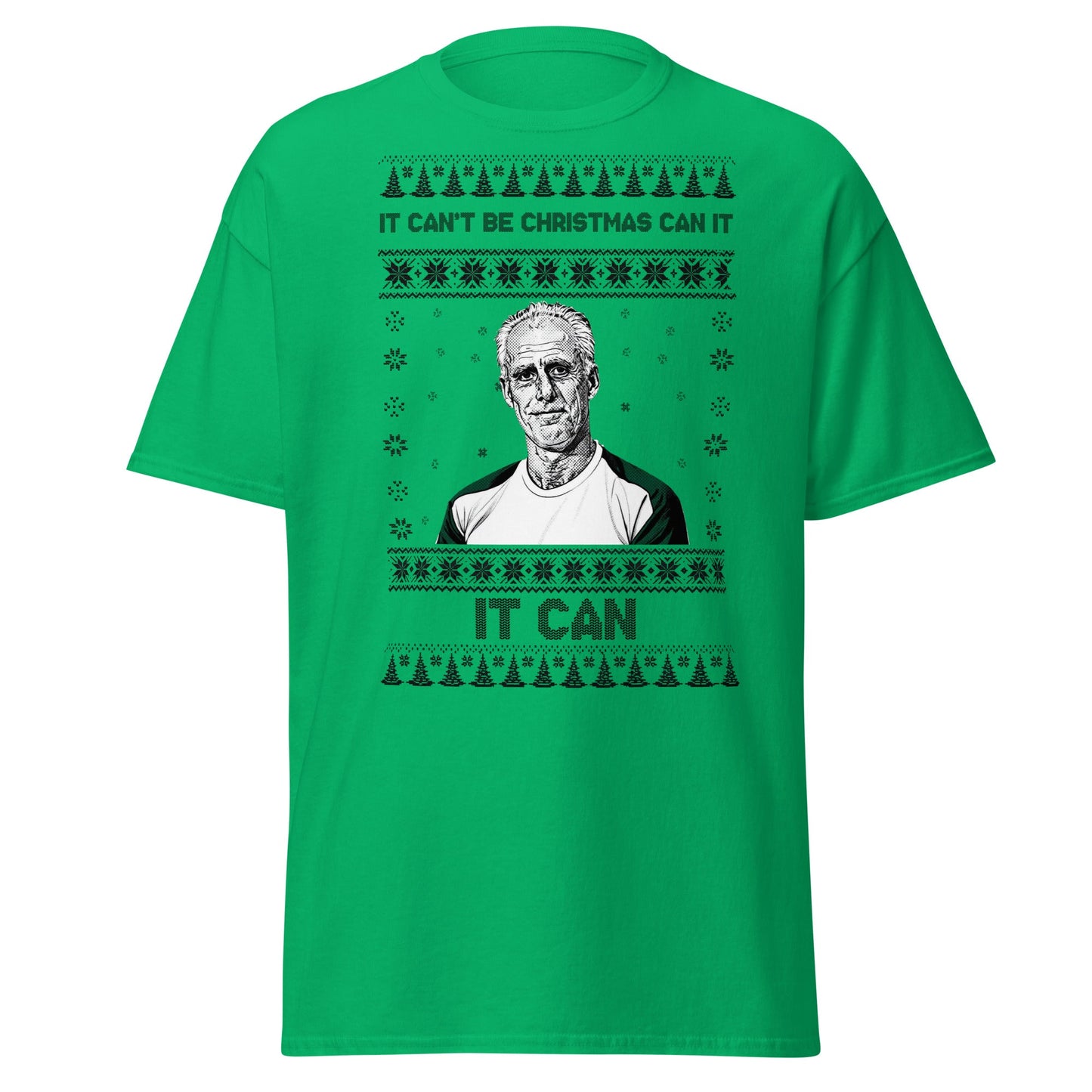 “It Can’t Be Christmas” Meme Holiday T-Shirt - Irish Green - T-Shirts Online