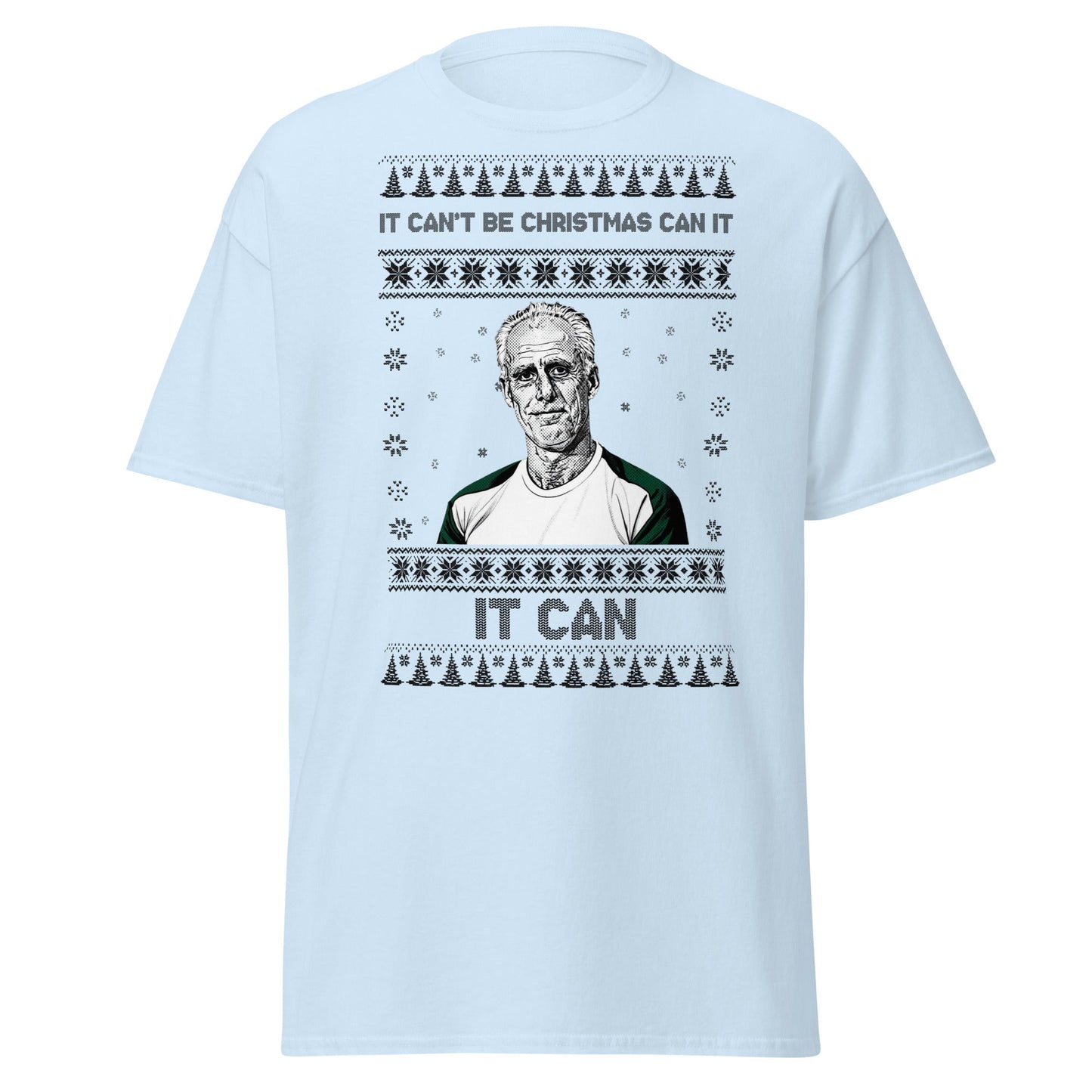 “It Can’t Be Christmas” Meme Holiday T-Shirt - Light Blue - T-Shirts Online