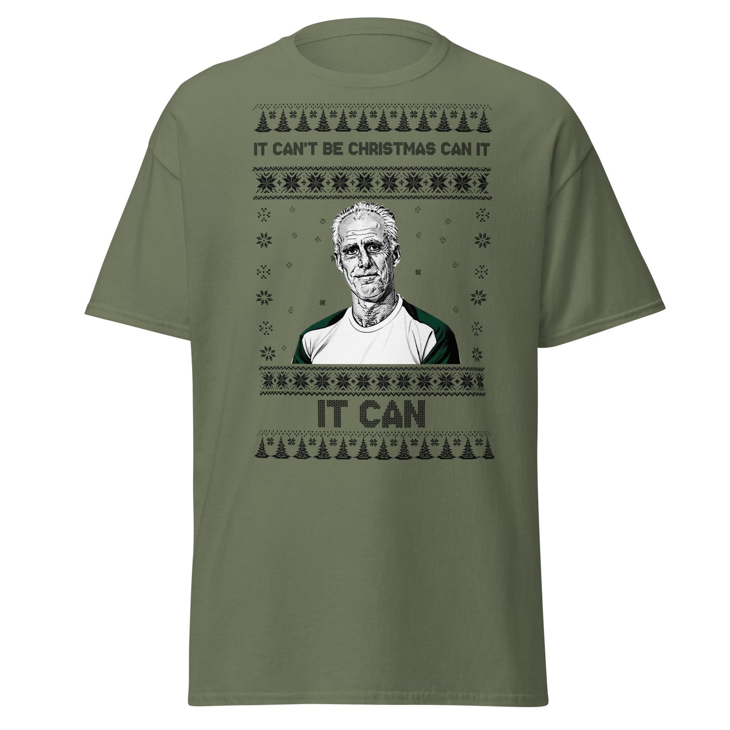“It Can’t Be Christmas” Meme Holiday T-Shirt - Military Green - T-Shirts Online