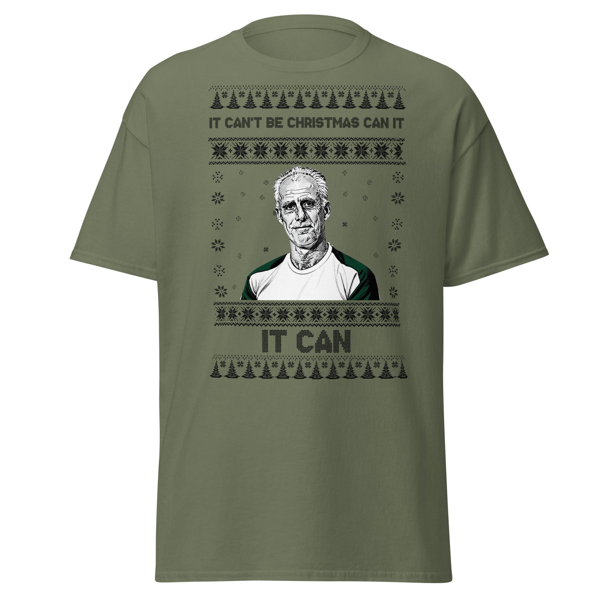 “It Can’t Be Christmas” Meme Holiday T-Shirt - Military Green - T-Shirts Online