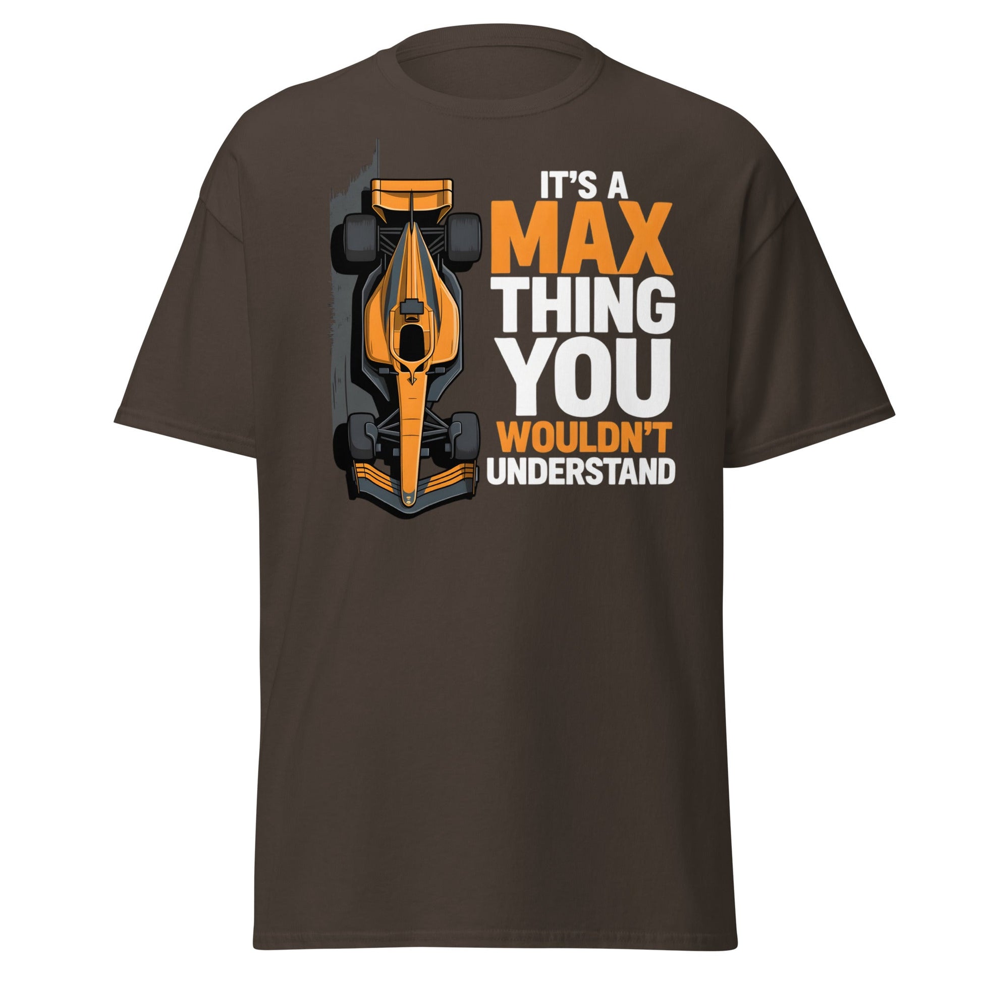 It's a Max Thing F1 Racing T-Shirt | Funny Formula Car Tee - Dark Chocolate - T-Shirts Online